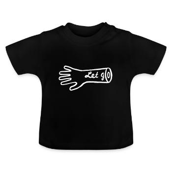 "Let Go" hand gift idea white - Baby Organic T-Shirt with Round Neck - black - Front