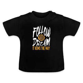 T-shirts Follow your dream -citations et dictons - T-shirt bio col rond Bébé - noir - Devant
