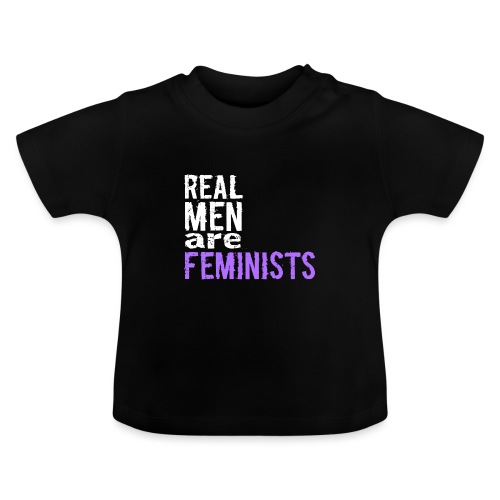 Real men are feminists - Baby Bio-T-Shirt mit Rundhals