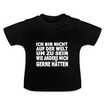 Ich bin nicht auf der Welt um zu sein wie andere.. - Baby Bio-T-Shirt mit Rundhals - Schwarz - Vorne