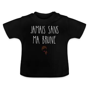 Jamais sans ma brune - T-shirt bio col rond Bébé - noir - Devant