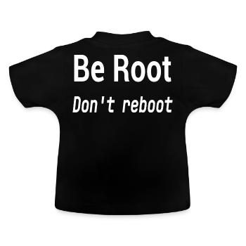 Be Root Don't Reboot – Geek-Humor - Baby Bio-T-Shirt mit Rundhals - Schwarz - Hinten