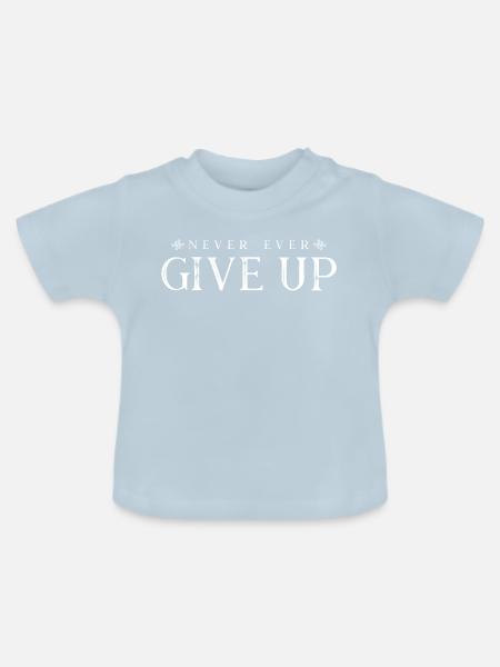 never ever give up - Baby Bio-T-Shirt mit Rundhals - Hellblau