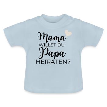 Mama willst du Papa heiraten? - Baby Bio-T-Shirt mit Rundhals - Hellblau - Vorne