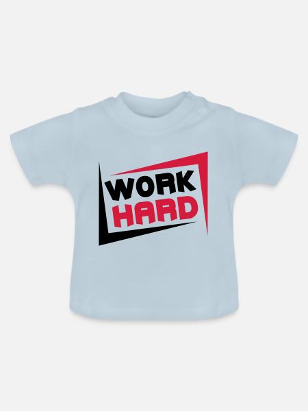 Work Hard - Baby Bio-T-Shirt mit Rundhals - Hellblau