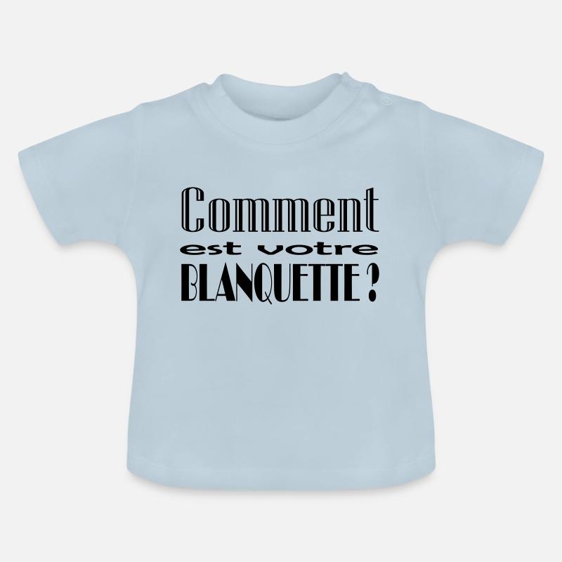 Comment est votre blanquette ? - T-shirt bio col rond Bébé - bleu clair