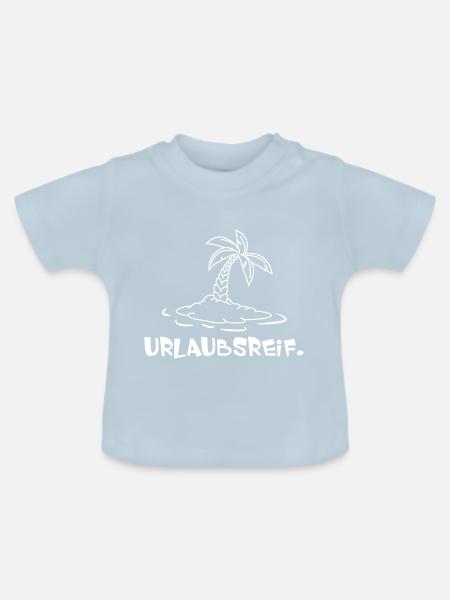 Urlaubsreif. - Baby Bio-T-Shirt mit Rundhals - Hellblau