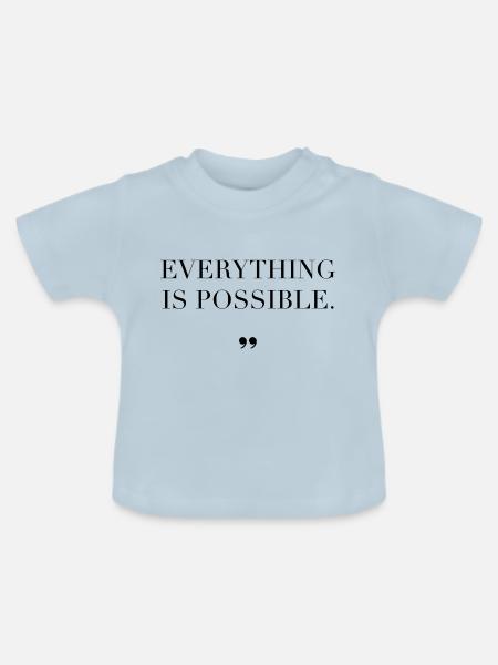 Everything Is Possible Spruch Geschenkidee - Baby Bio-T-Shirt mit Rundhals - Hellblau