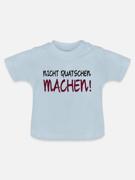 NICHT QUATSCHEN MACHEN! - Baby Bio-T-Shirt mit Rundhals - Hellblau