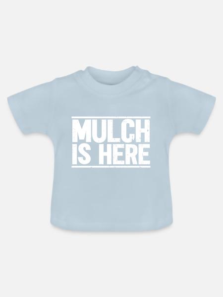 Mulch Is Here - Baby Bio-T-Shirt mit Rundhals - Hellblau