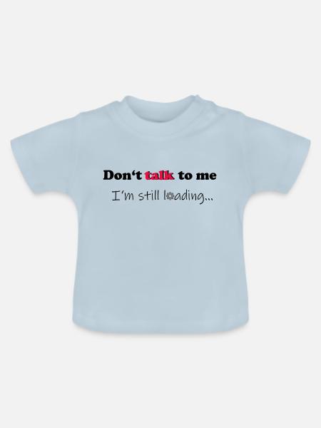 Dont talk to me - Baby Bio-T-Shirt mit Rundhals - Hellblau