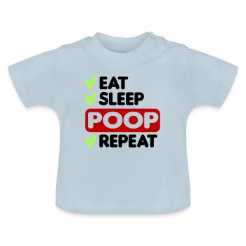 Eat Sleep Poop Repeat Esssen Schlafen Scheissen - Baby Bio-T-Shirt mit Rundhals - Hellblau - Vorne