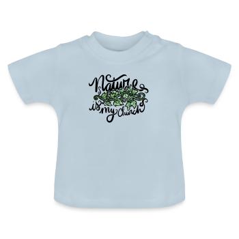 Die Natur ist meine Kirche - Baby Bio-T-Shirt mit Rundhals - Hellblau - Vorne