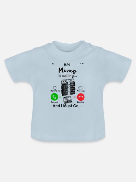 Geld ruft - Baby Bio-T-Shirt mit Rundhals - Hellblau