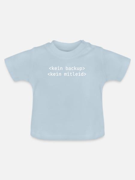 Kein Backup Kein Mitleid IT-Berater Admin - Baby Bio-T-Shirt mit Rundhals - Hellblau