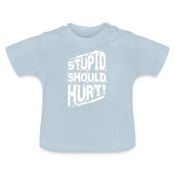 Dumm sollte intelligenten gesunden Menschenverstand verletzen - Baby Bio-T-Shirt mit Rundhals - Hellblau - Vorne