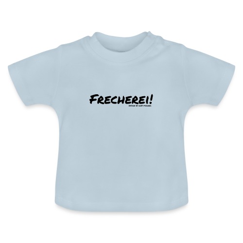 Frecherei! - Design by Chef Michael - Baby Bio-T-Shirt mit Rundhals