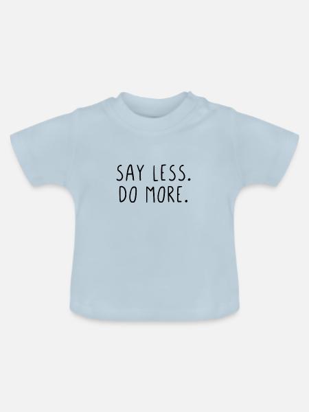 Say less do more - Baby Bio-T-Shirt mit Rundhals - Hellblau