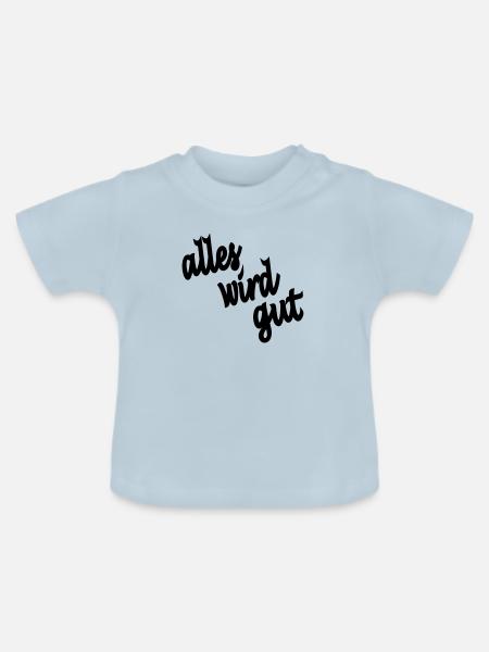 alles wird gut - Baby Bio-T-Shirt mit Rundhals - Hellblau