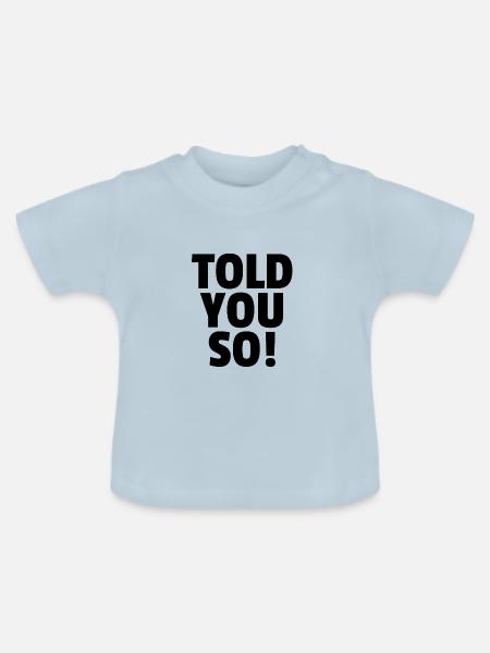 Told You So! - Baby Bio-T-Shirt mit Rundhals - Hellblau