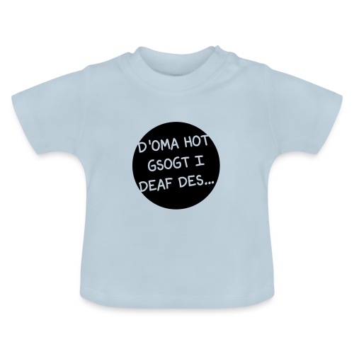 Vorschau: Oma Opa haum gsogt i deaf des - Baby T-Shirt