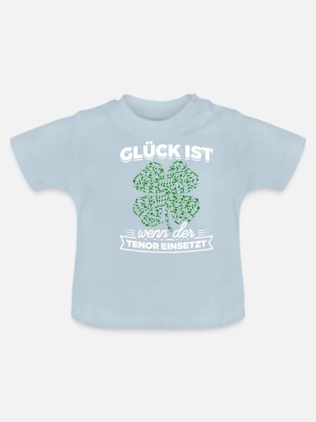 Glück ist wenn der Tenor einsetzt - Musik Chor - Baby Bio-T-Shirt mit Rundhals - Hellblau