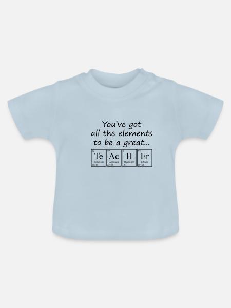 Sie haben alle Elemente, um ein großartiger Lehrer zu sein - Baby Bio-T-Shirt mit Rundhals - Hellblau