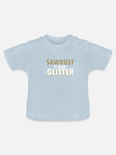 Sawdust is man Glitter - Baby Bio-T-Shirt mit Rundhals - Hellblau