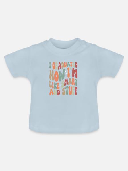 I_Graduated_now_I-m_like_smart_and_stuff - Baby Bio-T-Shirt mit Rundhals - Hellblau