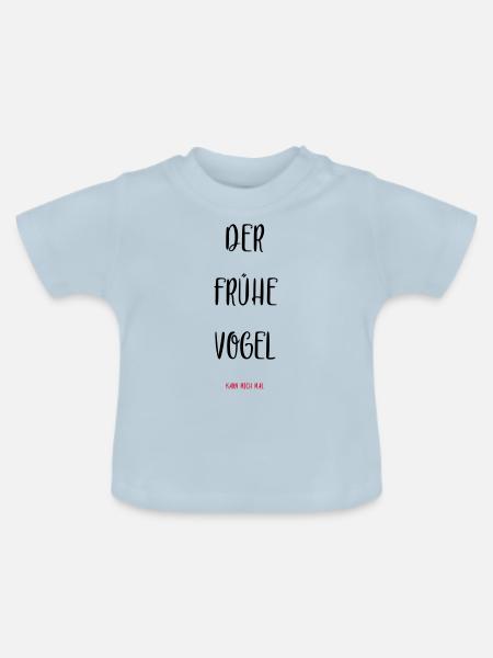 Der frühe Vogel kann mich mal. - Baby Bio-T-Shirt mit Rundhals - Hellblau