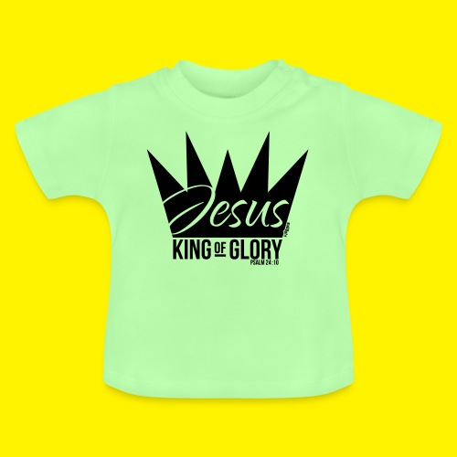 JESUS KING OF GLORY // Psalm 24:10 (BLACK) - Baby Organic T-Shirt with Round Neck