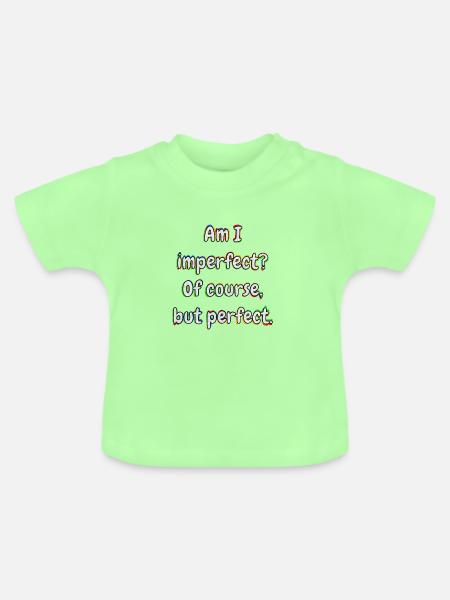 Am I imperfect? Of course … - Baby Bio-T-Shirt mit Rundhals - Mintgrün