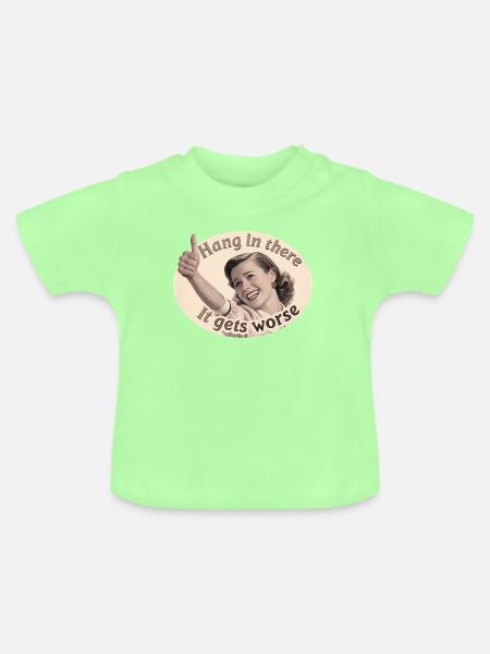 Bleib dran, es wird schlimmer - Baby Bio-T-Shirt mit Rundhals - Mintgrün