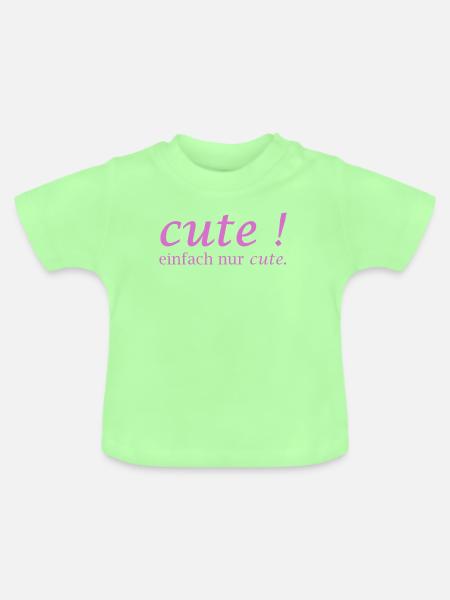 Cute! Einfach Nur Cute - Baby Bio-T-Shirt mit Rundhals - Mintgrün