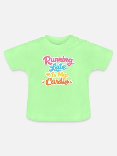 Running Late Is My Cardio - Baby Bio-T-Shirt mit Rundhals - Mintgrün