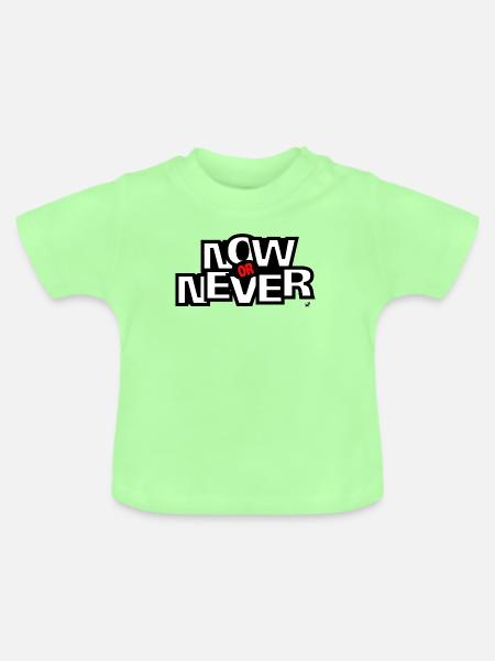 Now ore Never Schriftzug - Baby Bio-T-Shirt mit Rundhals - Mintgrün