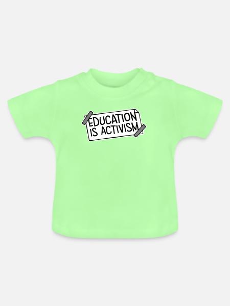 Education Is Activism Bildung Aktivismus Statement - Baby Bio-T-Shirt mit Rundhals - Mintgrün