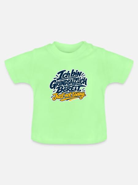 Grundsätzlich Bereit - Just not today - Baby Bio-T-Shirt mit Rundhals - Mintgrün