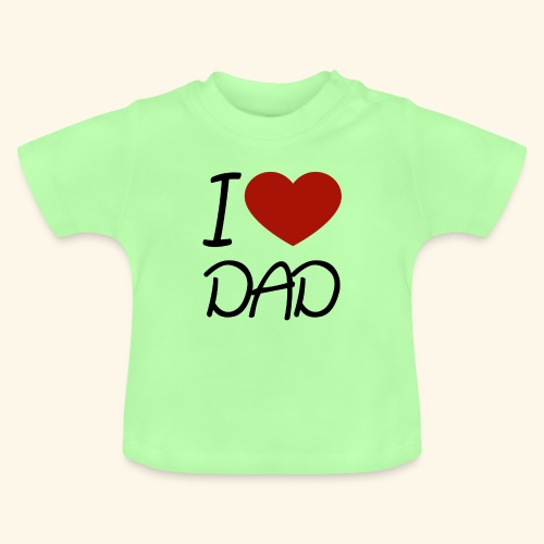 I Love Dad - Baby Bio-T-Shirt mit Rundhals
