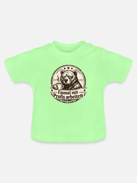 Einmal Mit Profis Arbeiten - Baby Bio-T-Shirt mit Rundhals - Mintgrün