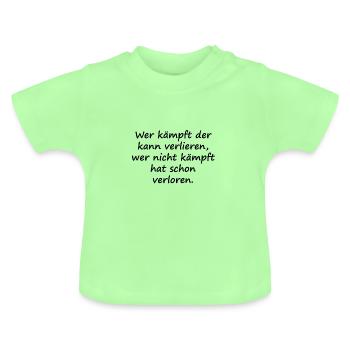 Wer kämpft der kann verlieren - Baby Bio-T-Shirt mit Rundhals - Mintgrün - Vorne