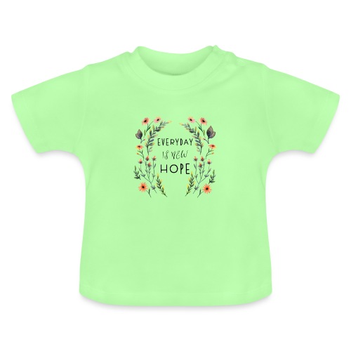 EVERY DAY NEW HOPE - Baby Organic T-Shirt with Round Neck