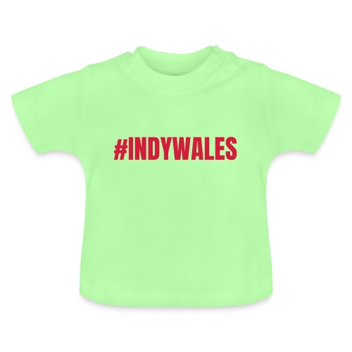 #INDYWALES, Indy Wales, Independence for Wales - Baby Organic T-Shirt with Round Neck