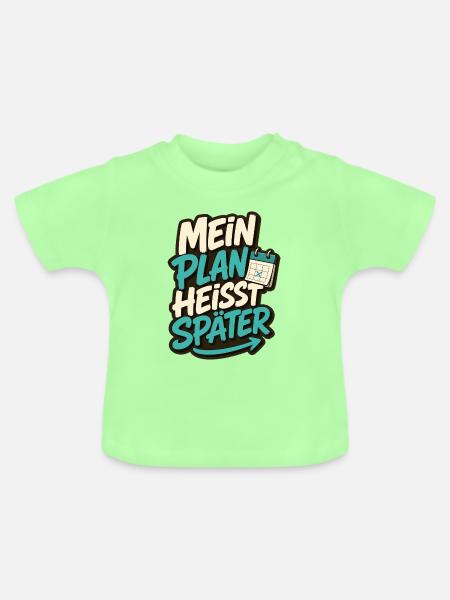 MEIN PLAN HEISST SPÄTER - Baby Bio-T-Shirt mit Rundhals - Mintgrün