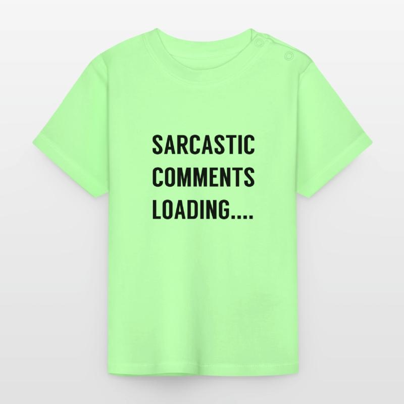 Sarcastic Comments Loading .... Baby Organic T-Shirt with Round Neck