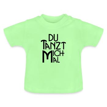 Tu me danses une fois - déclaration pour les danseurs & Co. - T-shirt bio col rond Bébé - vert menthe - Devant