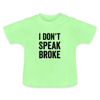 I Dont Speak Broke Memes Cant Hear You Gift - Baby Organic T-Shirt with Round Neck - mint green - Front