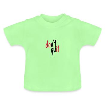 DO NOT QUIT - Do it pumps Fitte Sport - Baby Organic T-Shirt with Round Neck - mint green - Front