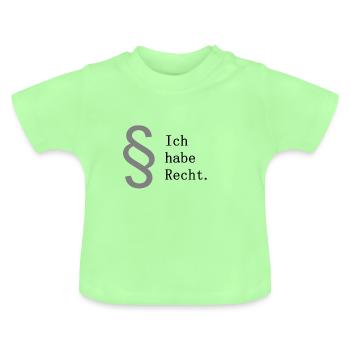 Ich habe Recht - Baby Bio-T-Shirt mit Rundhals - Mintgrün - Vorne