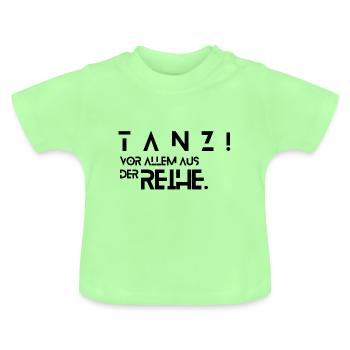Tanz vor allem aus der Reihe - Baby Bio-T-Shirt mit Rundhals - Mintgrün - Vorne